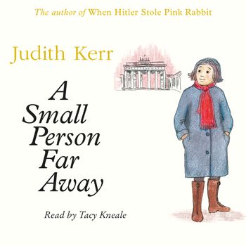 A Small Person Far Away: Unabridged edition - Judith Kerr, Read by Tacy Kneale