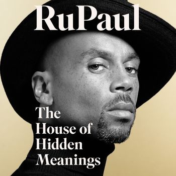 The House of Hidden Meanings: A Memoir: Unabridged edition - RuPaul, Read by RuPaul