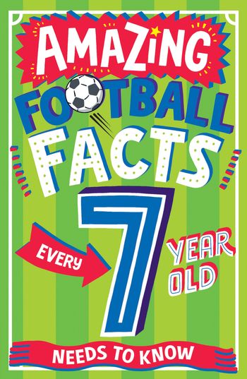 Amazing Facts Every Kid Needs to Know - AMAZING FOOTBALL FACTS EVERY 7 YEAR OLD NEEDS TO KNOW (Amazing Facts Every Kid Needs to Know) - Clive Gifford, Illustrated by Emiliano Migliardo