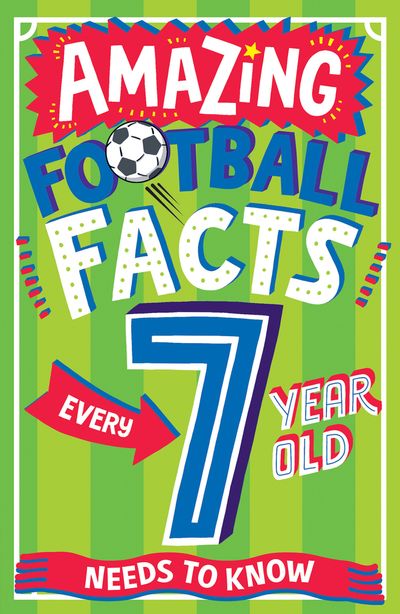 Cover image for Amazing Facts Every Kid Needs to Know - AMAZING FOOTBALL FACTS EVERY 7 YEAR OLD NEEDS TO KNOW (Amazing Facts Every Kid Needs to Know) - Clive Gifford, Illustrated by Emiliano Migliardo