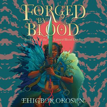 The Tainted Blood Duology - Forged by Blood (The Tainted Blood Duology, Book 1): Unabridged edition - Ehigbor Okosun, Read by Nneka Okoye