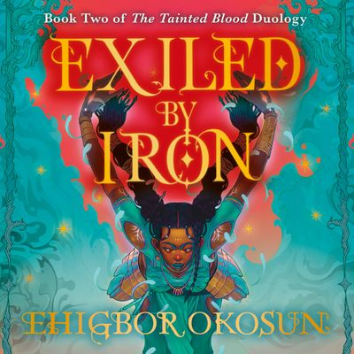 The Tainted Blood Duology - Exiled by Iron (The Tainted Blood Duology, Book 2): Unabridged edition - Ehigbor Okosun, Read by Nneka Okoye