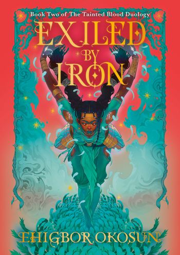 The Tainted Blood Duology - Exiled by Iron (The Tainted Blood Duology, Book 2) - Ehigbor Okosun
