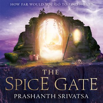 The Spice Gate: Unabridged edition - Prashanth Srivatsa, Reader to be announced