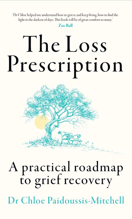 Cover image for The Loss Prescription: A practical roadmap to grief recovery - Dr Chloe Paidoussis-Mitchell