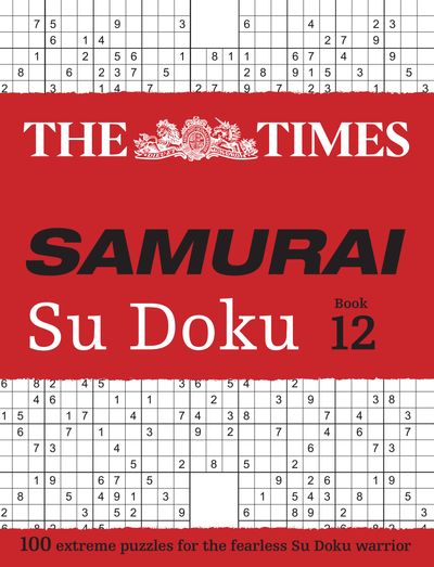 Cover image for The Times Su Doku - The Times Samurai Su Doku 12: 100 extreme puzzles for the fearless Su Doku warrior (The Times Su Doku) - The Times Mind Games