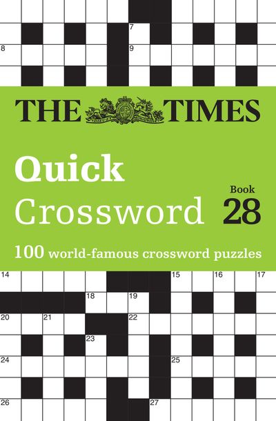 Cover image for The Times Crosswords - The Times Quick Crossword Book 28: 100 General Knowledge Puzzles (The Times Crosswords) - The Times Mind Games and John Grimshaw