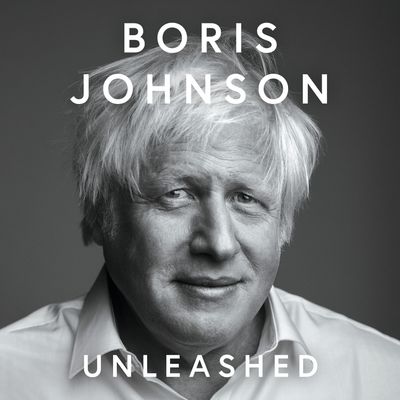 Cover image for Unleashed: Unabridged edition - Boris Johnson, Read by Boris Johnson