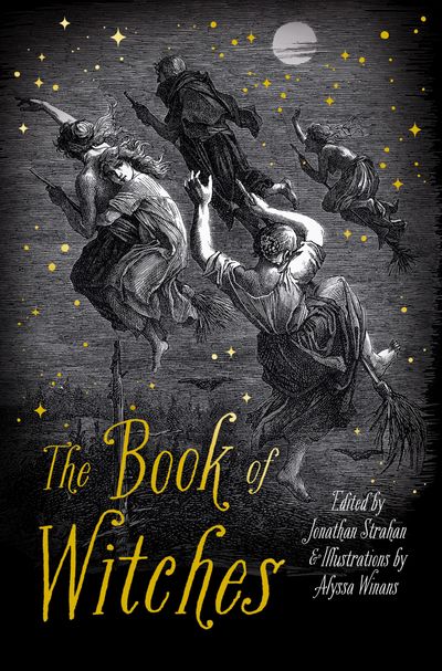 Cover image for The Book of Witches - Edited by Jonathan Strahan, Illustrated by Alyssa Winans