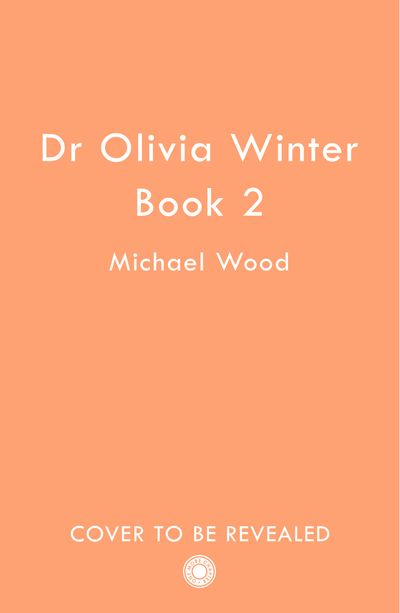 Dr Olivia Winter - Untitled Olivia Winter 2 (Dr Olivia Winter, Book 2) - Michael Wood