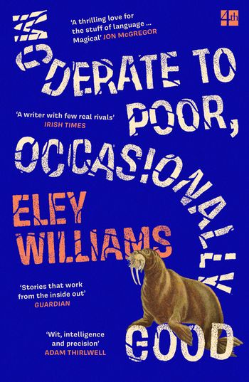 Moderate to Poor, Occasionally Good - Eley Williams