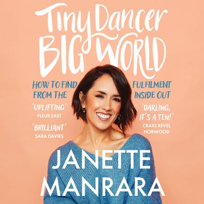 Cover image for Tiny Dancer, Big World: How to Find Fulfilment from the Inside Out: Unabridged edition - Janette Manrara, Read by Janette Manrara
