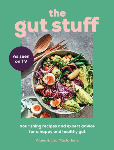 The Gut Stuff: Your Ultimate Guide to a Happy and Healthy Gut - Lisa Macfarlane and Alana Macfarlane