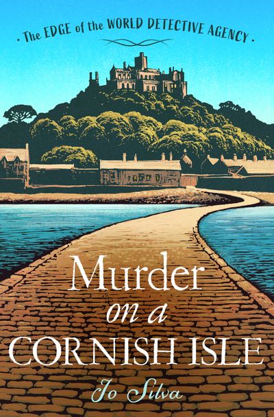 The Edge of the World Detective Agency - Murder on a Cornish Isle (The Edge of the World Detective Agency, Book 2) - Jo Silva