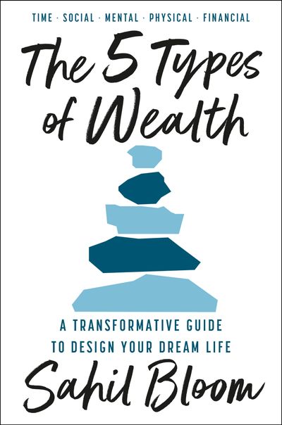Cover image for The 5 Types of Wealth: A Transformative Guide to Design Your Dream Life - Sahil Bloom