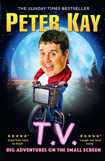 T.V.: Big Adventures on the Small Screen - Peter Kay