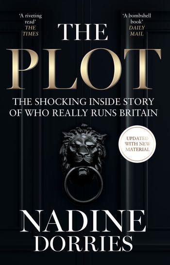The Plot: The Shocking Inside Story of Who Really Runs Britain - Nadine Dorries