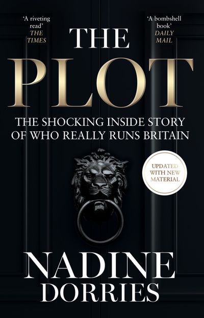 Cover image for The Plot: The Shocking Inside Story of Who Really Runs Britain - Nadine Dorries