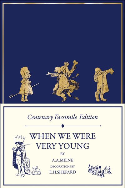Winnie-the-Pooh – Classic Editions - Centenary Facsimile Edition: When We Were Very Young (Winnie-the-Pooh – Classic Editions) - A. A. Milne, Illustrated by E. H. Shepard