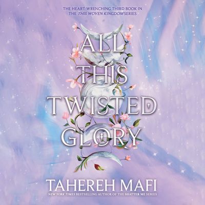 Cover image for This Woven Kingdom - All This Twisted Glory (This Woven Kingdom): Unabridged edition - Tahereh Mafi, Read by Kate Reading
