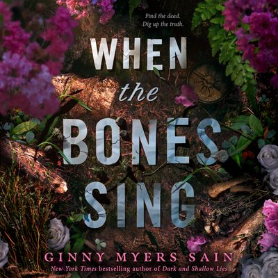 Cover image for When the Bones Sing: Unabridged edition - Ginny Myers Sain, Read by Amanda Stribling