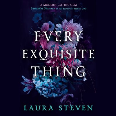 Cover image for Every Exquisite Thing: Unabridged edition - Laura Steven, Read by Felicity Bown