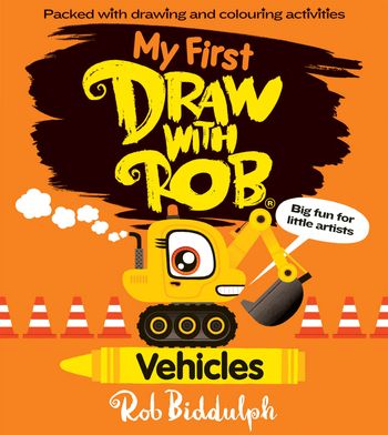 My First Draw With Rob: Vehicles - Rob Biddulph