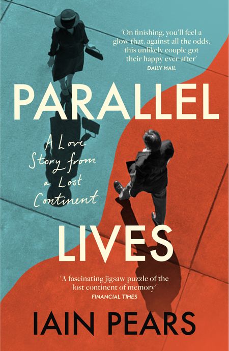 Cover image for Parallel Lives: A Love Story from a Lost Continent - Iain Pears