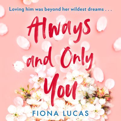 Cover image for Always and Only You: Unabridged edition - Fiona Lucas, Read by Sofia Engstrand