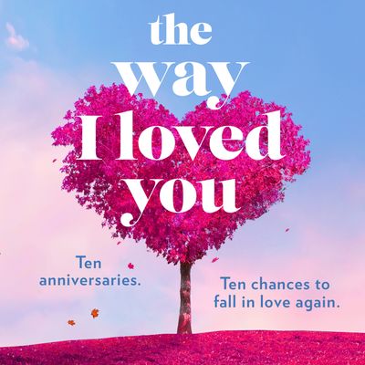 Cover image for The Way I Loved You: Unabridged edition - Fiona Lucas, Read by to be announced