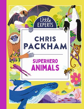 Cover image for Little Experts – Superhero Animals (Little Experts) - Chris Packham, Illustrated by Anders Frang
