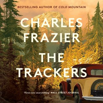 The Trackers: Unabridged edition - Charles Frazier, Read by Will Patton