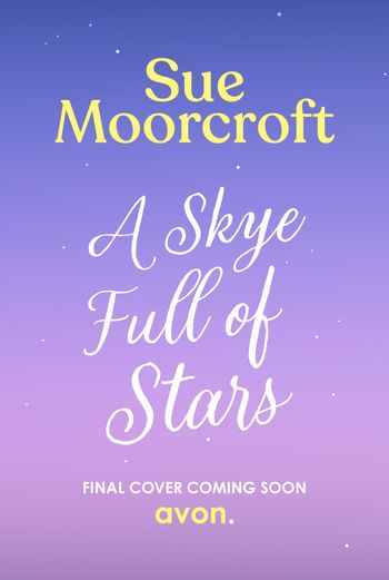 The Skye Sisters Trilogy - A Skye Full of Stars (The Skye Sisters Trilogy, Book 2) - Sue Moorcroft