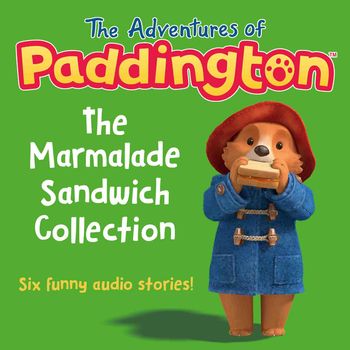 The Adventures of Paddington: The Marmalade Sandwich Collection: Unabridged edition - HarperCollins Children’s Books, Read by Paul Panting