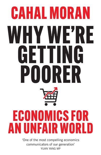 Cover image for Why We’re Getting Poorer: Economics for an Unfair World - Cahal Moran