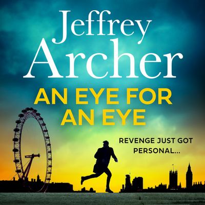 An Eye for an Eye: Unabridged edition - Jeffrey Archer, Reader to be announced
