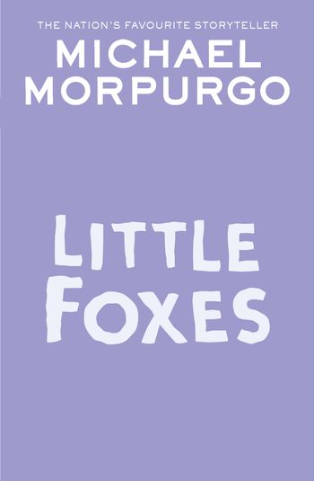 Little Foxes - Michael Morpurgo