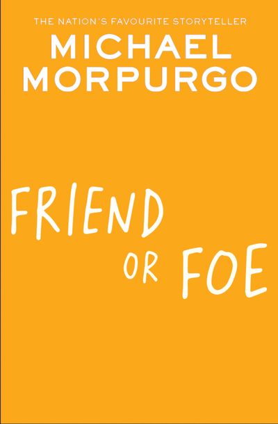 Friend or Foe - Michael Morpurgo