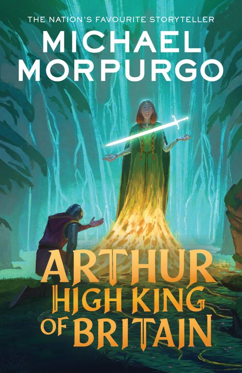 Arthur High King of Britain, Fiction, Paperback, Michael Morpurgo, Illustrated by Michael Foreman