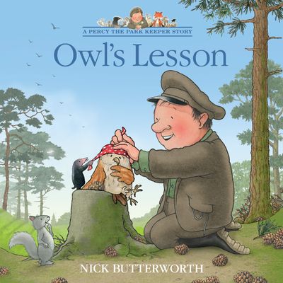 A Percy the Park Keeper Story - Owl’s Lesson (A Percy the Park Keeper Story) - Nick Butterworth, Illustrated by Nick Butterworth