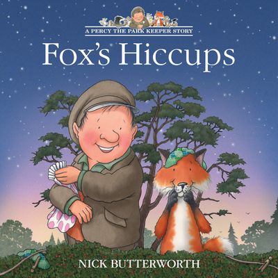 Cover image for A Percy the Park Keeper Story - Fox’s Hiccups (A Percy the Park Keeper Story) - Nick Butterworth, Illustrated by Nick Butterworth