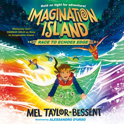 Cover image for Imagination Island - Race to Echoes Edge (Imagination Island, Book 2): Unabridged edition - Mel Taylor-Bessent, Illustrated by Alessandro D’Urso, Read by Joe Jameson