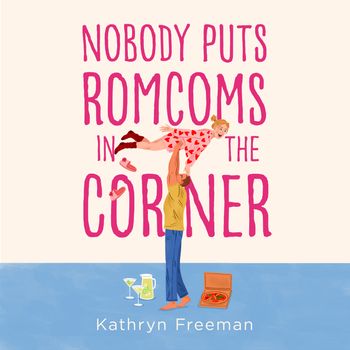 The Kathryn Freeman Romcom Collection - Nobody Puts Romcoms In The Corner (The Kathryn Freeman Romcom Collection, Book 7): Unabridged edition - Kathryn Freeman, Read by Beth Chalmers