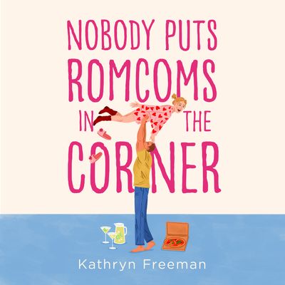 The Kathryn Freeman Romcom Collection - Nobody Puts Romcoms In The Corner (The Kathryn Freeman Romcom Collection, Book 7): Unabridged edition - Kathryn Freeman, Read by Beth Chalmers