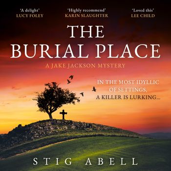 Jake Jackson - The Burial Place (Jake Jackson, Book 3): Unabridged edition - Stig Abell, Reader to be announced