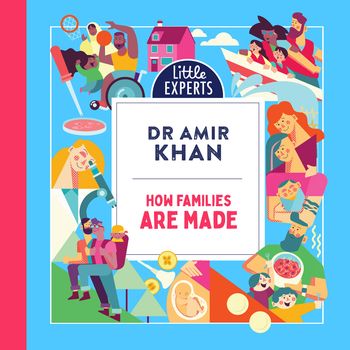 Cover image for Little Experts – How Families Are Made (Little Experts): Unabridged edition - Dr Amir Khan, Illustrated by Donough O’Malley, Read by Dr Amir Khan