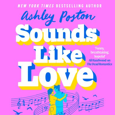 Cover image for Sounds Like Love: Unabridged edition - Ashley Poston, Read by Patti Murin