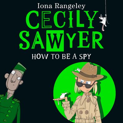 Cover image for Cecily Sawyer: How To Be a Spy: Unabridged edition - Iona Rangeley, Read by Cassandra Harwood