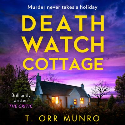 Cover image for Death Watch Cottage: Unabridged edition - T. Orr Munro, Read by Olivia Mace