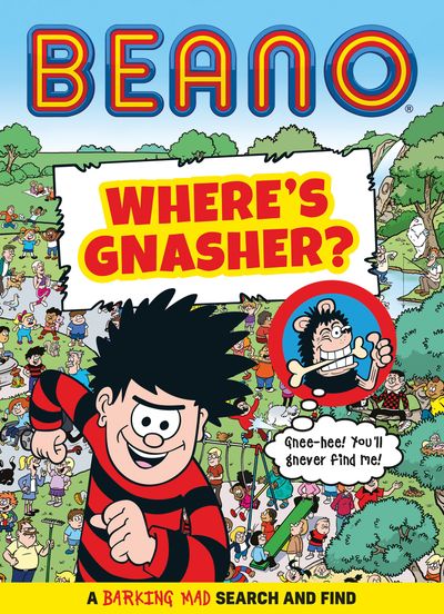 Cover image for Beano Non-fiction - BEANO Where’s Gnasher?: A Barking Mad Search and Find Book (Beano Non-fiction) - Beano
